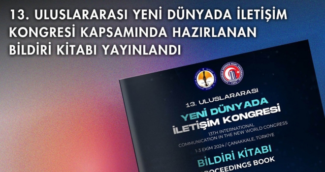 13. Uluslararası Yeni Dünyada İletişim Kongresi Bildiri Kitabı Yayımlandı